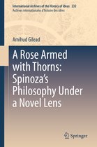 A Rose Armed with Thorns Spinoza s Philosophy Under a Novel Lens
