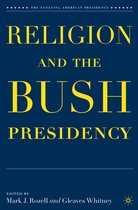 The Evolving American Presidency- Religion and the Bush Presidency