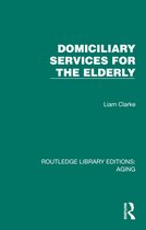 Routledge Library Editions: Aging- Domiciliary Services for the Elderly
