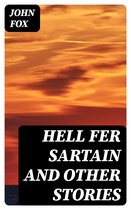 Hell Fer Sartain and Other Stories