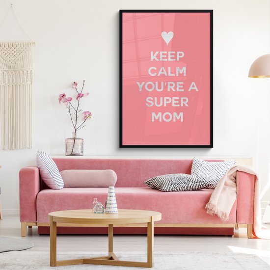 Cadre photo avec affiche - Dictons - Reste calme, tu es une super maman - Citations - Maman - 80x120 cm - Cadre pour affiche