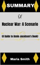 Summary of Nuclear War: A Scenario by Annie Jacobsen