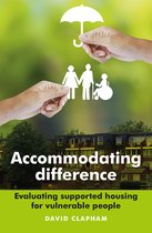 Accommodating difference Evaluating Supported Housing for Vulnerable People