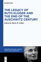 Perspectives on Jewish Texts and Contexts20-The Legacy of Ruth Klüger and the End of the Auschwitz Century