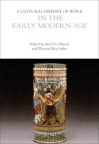 The Cultural Histories Series-A Cultural History of Work in the Early Modern Age
