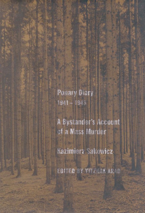 Ponary Diary, 1941-1943 - A Bystander`s Account of Bystander's Account of Mass Murder