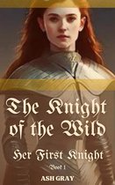 Her First Knight 1 - The Knight of the Wild