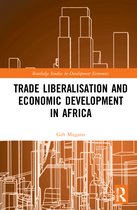 Routledge Studies in Development Economics- Trade Liberalisation and Economic Development in Africa
