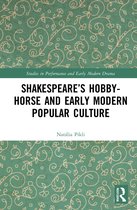 Studies in Performance and Early Modern Drama- Shakespeare’s Hobby-Horse and Early Modern Popular Culture