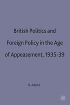 British Politics and Foreign Policy in the Age of Appeasement 1935 39