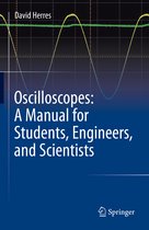 Oscilloscopes A Manual for Students Engineers and Scientists