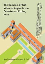 The Romano-British Villa and Anglo-Saxon Cemetery at Eccles, Kent: A Summary of the Excavations by Alex Detsicas with a Consideration of the Archaeolo