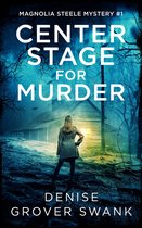 Magnolia Steele Mystery 1 - Center Stage for Murder