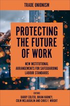 Trade Unionism - Protecting the Future of Work