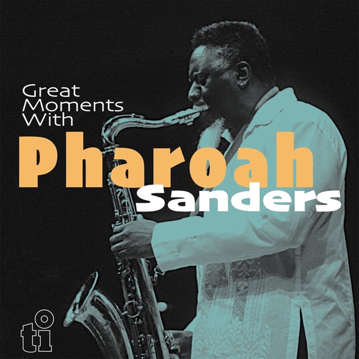 Great Moments With Pharoah Sanders