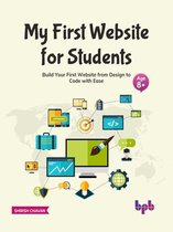 My First Website for Students: Build Your First Website from Design to Code with Ease (English Edition)