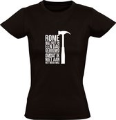 Rome was niet in een dag gebouwd omdat ik niet aan het werk was Dames T-shirt | hard werken | werk | succes | motivatie | humor | grap | grappig | italie | Zwart