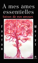 À mes âmes essentielles