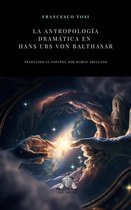 La Antropología Dramática En Hans Urs Von Balthasar