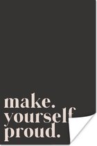 Poster Quotes - Make yourself proud - Zelfliefde - Zelfvertrouwen - Tekst - 80x120 cm