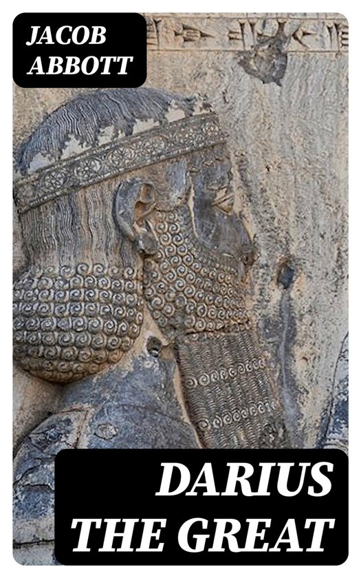 Darius the Great (ebook), Jacob Abbott 8596547425113 Boeken