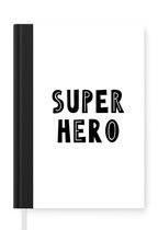 Notitieboek - Schrijfboek - Jongens - Quotes - Super hero - Kind - Spreuken - Notitieboekje klein - A5 formaat - Schrijfblok