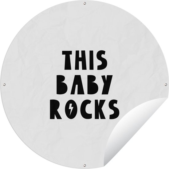Tuincirkel Quotes - This baby rocks - Baby - Kinderen - Spreuken - 150x150 cm - Ronde Tuinposter - Buiten