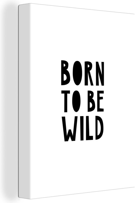 Canvas kinderen - Quotes - Born To Be Wild - Baby - Kinderen - Spreuken - Kinderkamer - Canvas Jongens - Canvas Meisjes - 120x160 cm