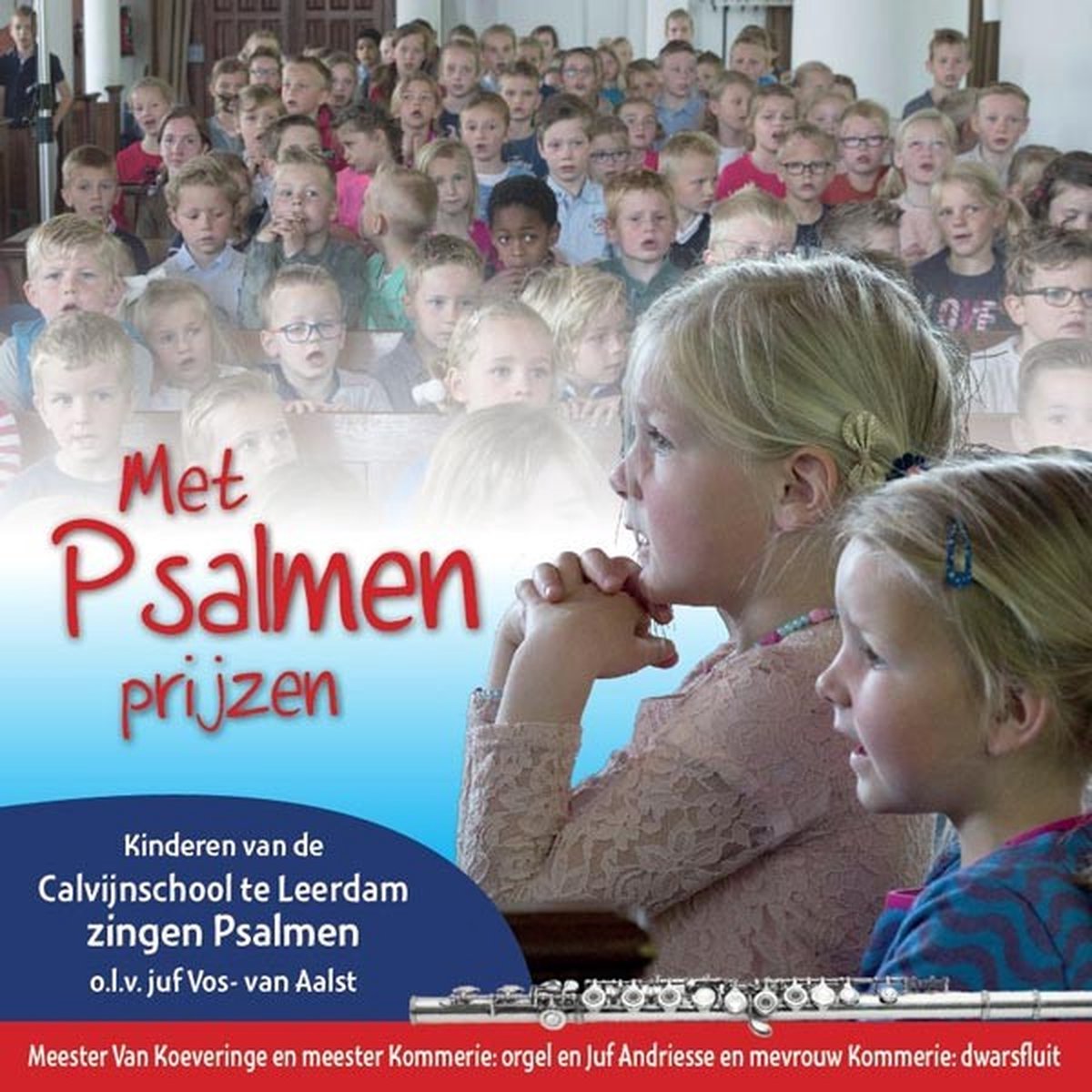 Met psalmen prijzen / Kinderen van de Calvijnschool Leerdam