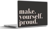 Laptop sticker - 15.6 inch - Quotes - Make yourself proud - Zelfliefde - Zelfvertrouwen - Tekst - 36x27,5cm - Laptopstickers - Laptop skin - Cover