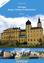 Thüringen Burgen, Schlösser & Wehrbauten 5 - Thüringen Burgen, Schlösser & Wehrbauten Band 5