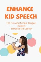 Enhance Kid Speech: The Fun And Simple Tongue Twisters Enhance Kid Speech