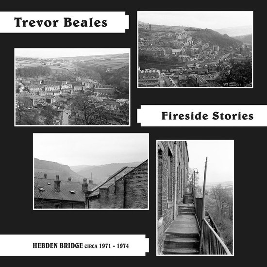 Fireside Stories (Hebden Bridge Circa 19711974), Trevor Beales