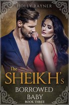 The Sheikh's Borrowed Baby 3 - The Sheikh's Borrowed Baby (Book Three)