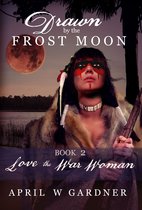 Drawn by the Frost Moon 2 - Love the War Woman