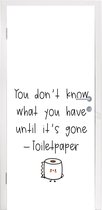 Deursticker Spreuken - Quotes - You don't know what you have until it's gone - Toiletpaper - Toilet - 95x215 cm - Deurposter