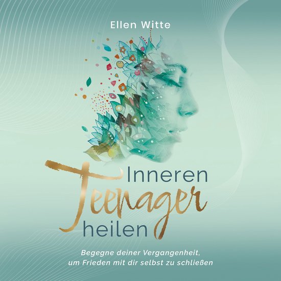 Inneren Teenager heilen: Begegne deiner Vergangenheit, um Fr ... - cover