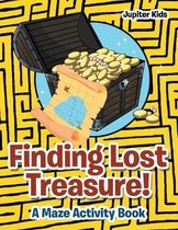 Finding Lost Treasure! A Maze Activity Book