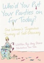 Who'd You Put Your Panties on for Today?