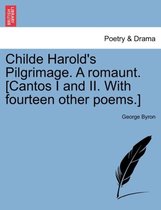 Childe Harold's Pilgrimage. a Romaunt. [Cantos I and II. with Fourteen Other Poems.]