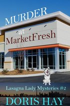 Lasagna Lady Mysteries 2 - Murder at MarketFresh