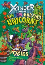 Xander and the Rainbow-Barfing Unicorns - Fairies Hate Ponies