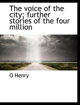The Voice of the City; Further Stories of the Four Million