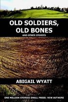 Old Soldiers Old Bones and Other Stories