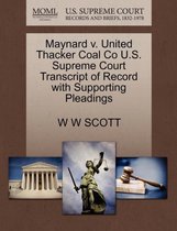 Maynard V. United Thacker Coal Co U.S. Supreme Court Transcript of Record with Supporting Pleadings