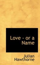 Love - Or a Name