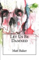 Let Us Be Damned