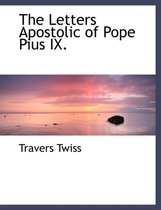 The Letters Apostolic of Pope Pius IX.