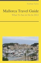Mallorca, Spain Travel Guide - What To See & Do