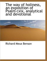 The Way of Holiness, an Exposition of Psalm CXIX, Analytical and Devotional